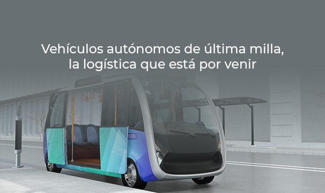 como funcionan los vehiculos autonomos de ultima milla
