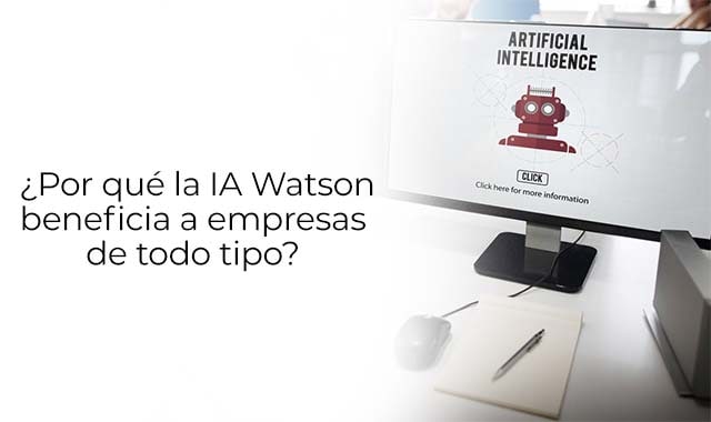 la inteligencia artificial de watson beneficiará a las empresas