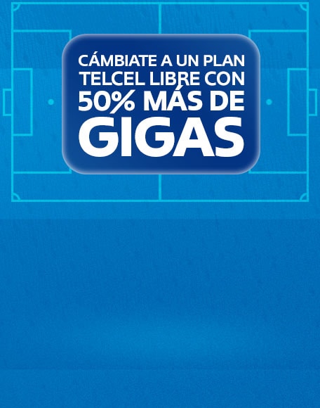 cambiate a un plan telcel libre con cincuenta por ciento mas de gigabytes para disfrutar