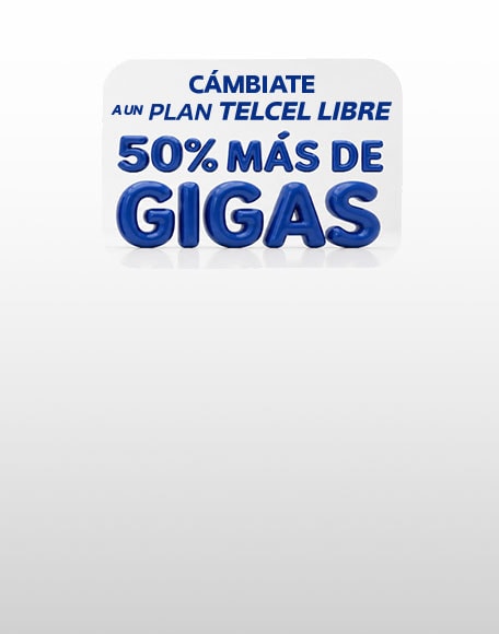 cambiate a un plan telcel libre con cincuenta por ciento mas de gigabytes para disfrutar